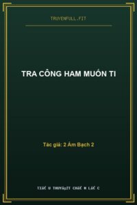 Tra Công Ham Muốn Ti