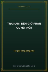 Tra Nam! Đến Giờ Phán Quyết Rồi!