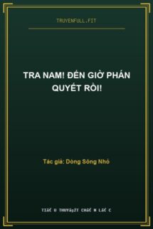 Tra Nam! Đến Giờ Phán Quyết Rồi!
