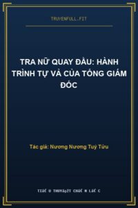 Tra Nữ Quay Đầu: Hành Trình Tự Vả Của Tổng Giám Đốc