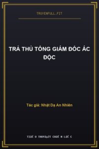 Trả Thủ Tổng Giám Đốc Ác Độc