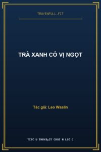 Trà Xanh Có Vị Ngọt