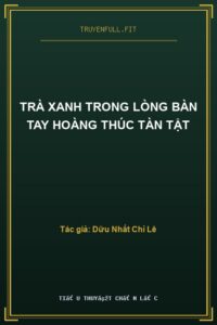Trà Xanh Trong Lòng Bàn Tay Hoàng Thúc Tàn Tật