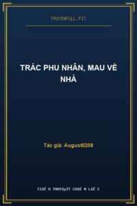 Trác Phu Nhân, Mau Về Nhà