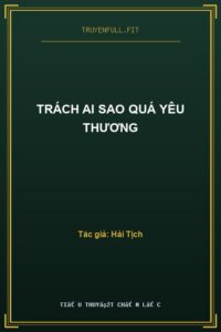 Trách Ai Sao Quá Yêu Thương