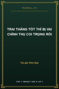 Trai Thẳng Tốt Thí Bị Vai Chính Thụ Coi Trọng Rồi