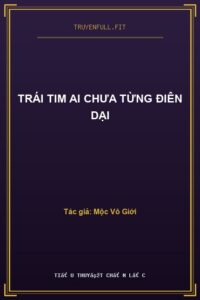 Trái Tim Ai Chưa Từng Điên Dại