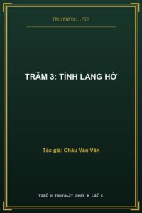 Trâm 3: Tình Lang Hờ