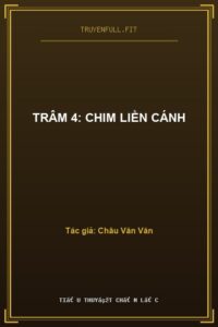 Trâm 4: Chim Liền Cánh