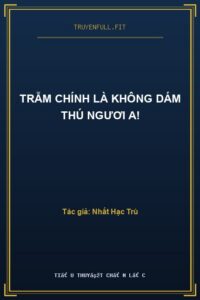 Trẫm Chính Là Không Dám Thú Ngươi A!