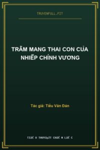 Trẫm Mang Thai Con Của Nhiếp Chính Vương
