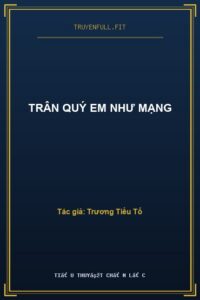 Trân Quý Em Như Mạng