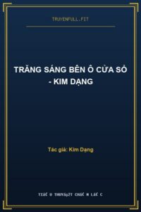 Trăng Sáng Bên Ô Cửa Sổ – Kim Dạng