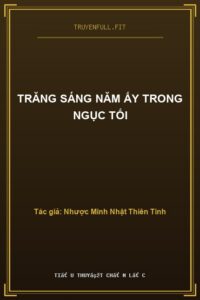 Trăng Sáng Năm Ấy Trong Ngục Tối