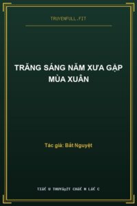 Trăng Sáng Năm Xưa Gặp Mùa Xuân