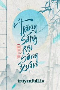 Trăng Sáng Rọi Sông Xuân – Nam Bắc Tây Đông