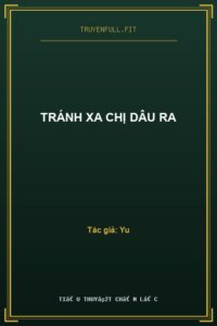 Tránh Xa Chị Dâu Ra