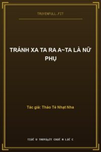 Tránh Xa Ta Ra A~Ta Là Nữ Phụ