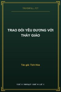 Trao Đổi Yêu Đương Với Thầy Giáo