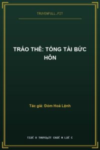Tráo Thê: Tổng Tài Bức Hôn
