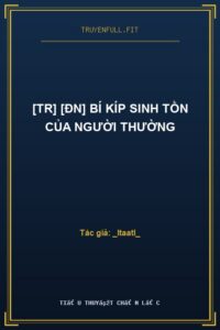 [TR] [ĐN] Bí Kíp Sinh Tồn Của Người Thường