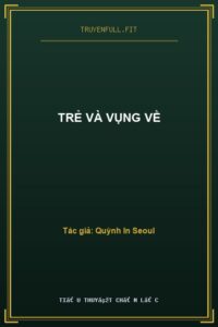 Trẻ Và Vụng Về