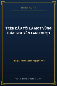 Trên Đầu Tôi Là Một Vùng Thảo Nguyên Xanh Mượt