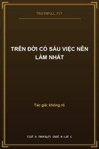 Trên Đời Có Sáu Việc Nên Làm Nhất