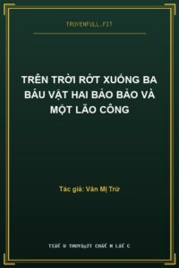 Trên Trời Rớt Xuống Ba Báu Vật Hai Bảo Bảo Và Một Lão Công