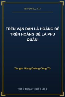 Trên Vạn Dân Là Hoàng Đế Trên Hoàng Đế Là Phu Quân!