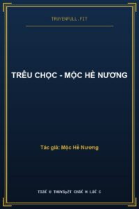 Trêu Chọc – Mộc Hề Nương