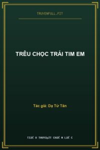 Trêu Chọc Trái Tim Em