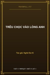 Trêu Chọc Vào Lòng Anh
