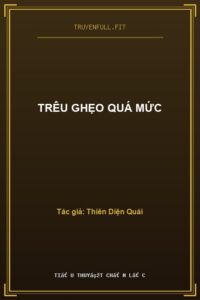 Trêu Ghẹo Quá Mức