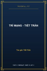 Trí Mạng – Tiết Trần