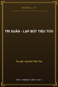Tri Xuân – Lạp Bút Tiểu Tửu