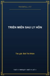 Triền Miên Sau Ly Hôn