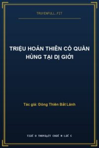 Triệu Hoán Thiên Cổ Quần Hùng Tại Dị Giới