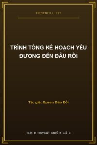 Trình Tổng Kế Hoạch Yêu Đương Đến Đâu Rồi