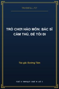Trò Chơi Hào Môn: Bác Sĩ Cầm Thú, Để Tôi Đi