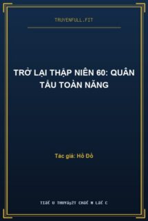 Trở Lại Thập Niên 60: Quân Tẩu Toàn Năng