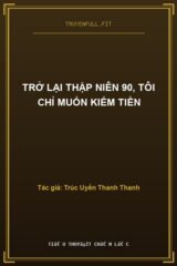 Trở Lại Thập Niên 90, Tôi Chỉ Muốn Kiếm Tiền
