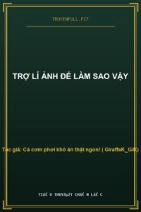 Trợ Lí Ảnh Đế Làm Sao Vậy