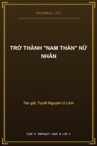 Trở Thành “Nam thần” Nữ Nhân