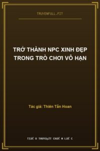 Trở Thành NPC Xinh Đẹp Trong Trò Chơi Vô Hạn