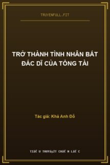 Trở Thành Tình Nhân Bất Đắc Dĩ Của Tổng Tài