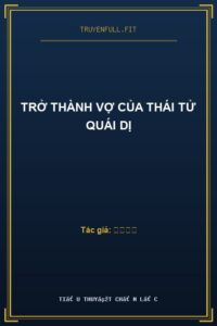 Trở Thành Vợ Của Thái Tử Quái Dị