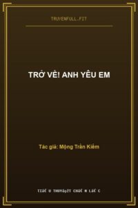 Trở Về! Anh Yêu Em