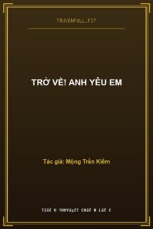 Trở Về! Anh Yêu Em