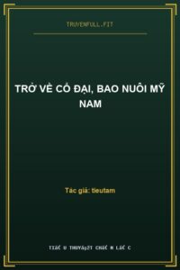 Trở về Cổ Đại, Bao Nuôi Mỹ Nam